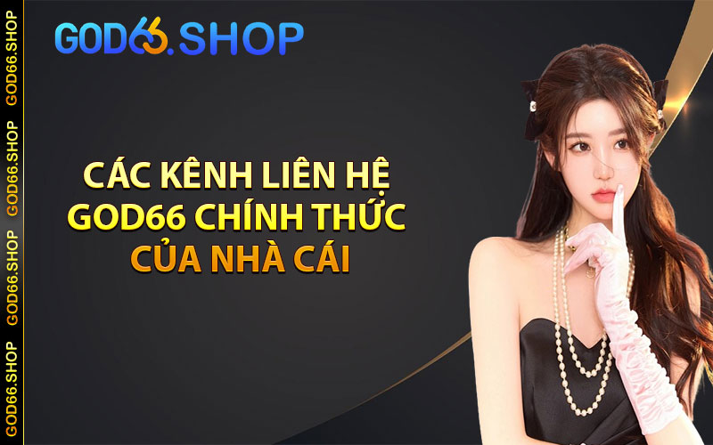 Các kênh liên hệ god66 chính thức của nhà cái