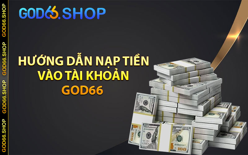 Hướng dẫn nạp tiền vào tài khoản God66 